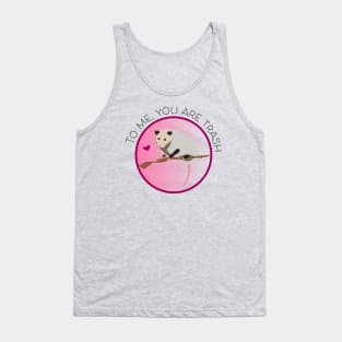 Romantic Opossum Art – "To me, you are trash" (black text) Tank Top